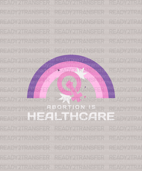 ABORTION IS HEALTCARE Purple DTF Transfer - ready2transfer