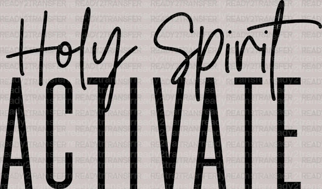 ACTIVATE HOLY SPIRIT DTF Transfer ready2transfer