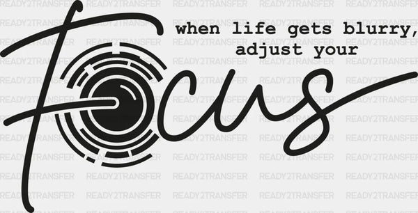Adjust Your Focus - Photography DTF Heat Transfer