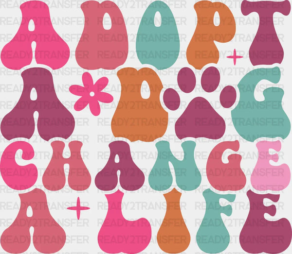 Adopt A Dog Change A Life - Dogs Iron On DTF Transfer