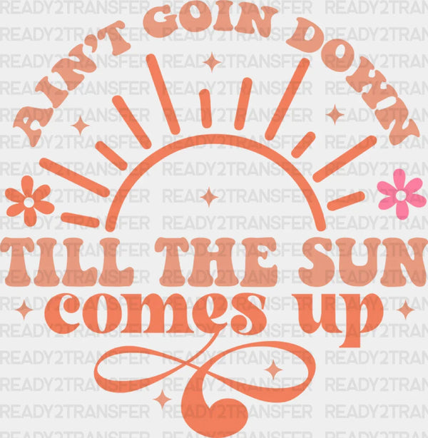 Ain't Goin Down Till The Sun Comes Up Design - Cowgirl DTF Transfers