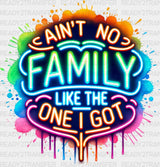 Ain’t No Family Like The One I Got Colorful Neon - Dtf Transfer