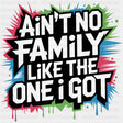 Ain't No Family Like The One I Got Graffiti - Family DTF Transfers ready2transfer