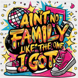 Ain't No Family Like The One I Got - Family Trip DTF Transfers ready2transfer Dark Color Design (See Imaging)