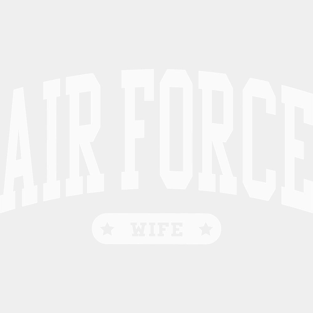 Air Force Wife - Air Force DTF Transfers - Adult Unisex - S & M (10’’) / Light Color Design (See Imaging)