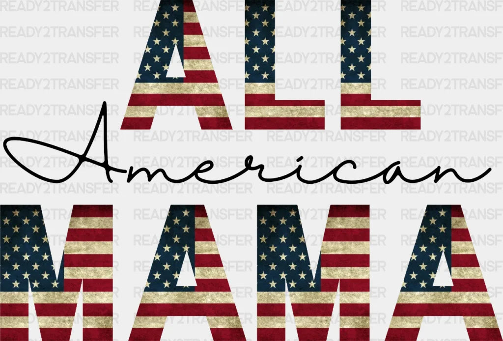 All American Mama 4Th Of July Dtf Heat Transfer Independence Day Design Fourth