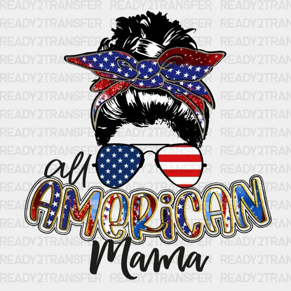 All American Mama 4th Of July DTF Heat Transfer, Independence Day Design, Fourth Of July DTF