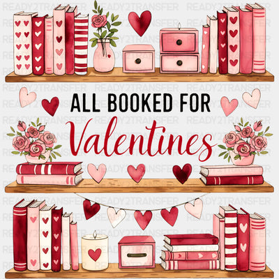 All Booked For Valentines - Valentine's Day DTF Transfers ready2transfer