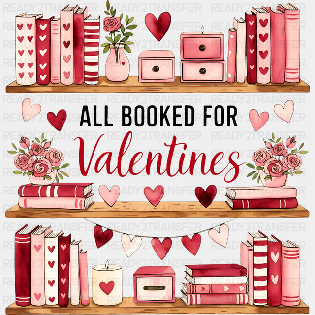 All Booked For Valentines - Valentine's Day DTF Transfers ready2transfer