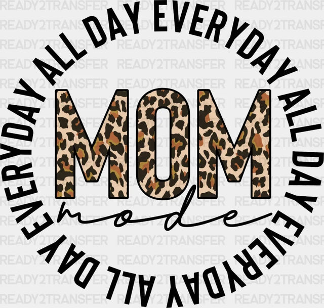 All Day Everyday Mom Mode Leopard Mother’s Dtf Heat Transfer Mama Design
