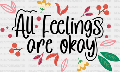 All Feelings Are Okay - Quotes Dtf Transfer Adult Unisex S & M (10’’) / Dark Color Design (See