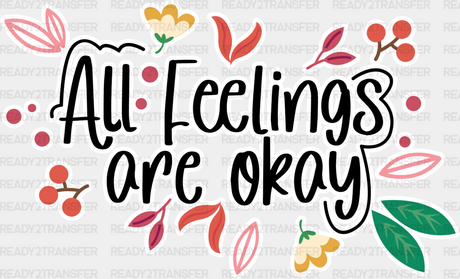 All Feelings Are Okay - Quotes Dtf Transfer Adult Unisex S & M (10’’) / Light Color Design (See