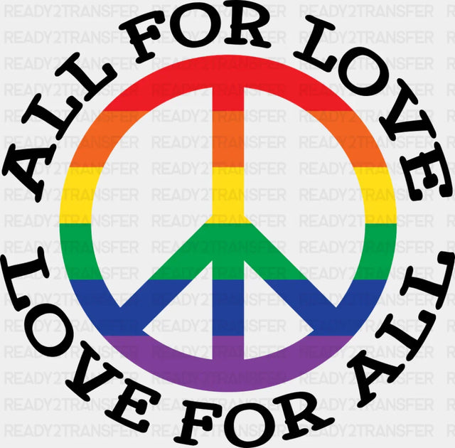 All For Love Love For All Peace Symbol - Gay DTF Transfer Adult Unisex - S & M (10’’) / Dark Color Design (See Imaging)