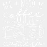 All I Need Is Coffee And My Camera B&W - Photography DTF Transfers ready2transfer Light Color Design (See Imaging)