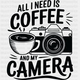 All I Need Is Coffee And My Camera - Photography DTF Transfers - Adult Unisex - S & M (10’’) / Dark Color Design (See