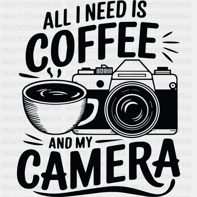 All I Need Is Coffee And My Camera - Photography DTF Transfers - Adult Unisex - S & M (10’’) / Dark Color Design (See