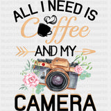 All I Need Is Coffee And My Camera - Photography DTF Transfers ready2transfer Dark Color Design (See Imaging)