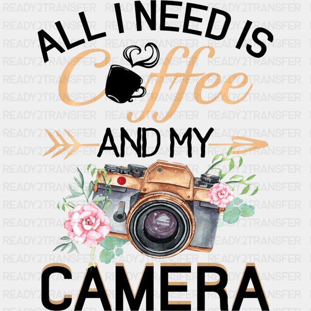 All I Need Is Coffee And My Camera - Photography DTF Transfers ready2transfer Dark Color Design (See Imaging)