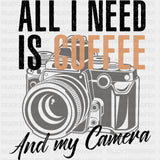 All I Need Is Coffee & My Camera - Photography DTF Transfers ready2transfer Dark Color Design (See Imaging)