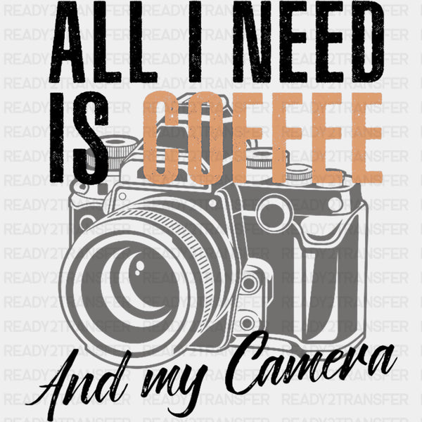 All I Need Is Coffee & My Camera - Photography DTF Transfers