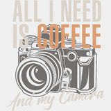 All I Need Is Coffee & My Camera - Photography DTF Transfers ready2transfer Light Color Design (See Imaging)