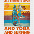 All I Need Is Love And Yoga And Surfing - Surfing DTF Transfers ready2transfer