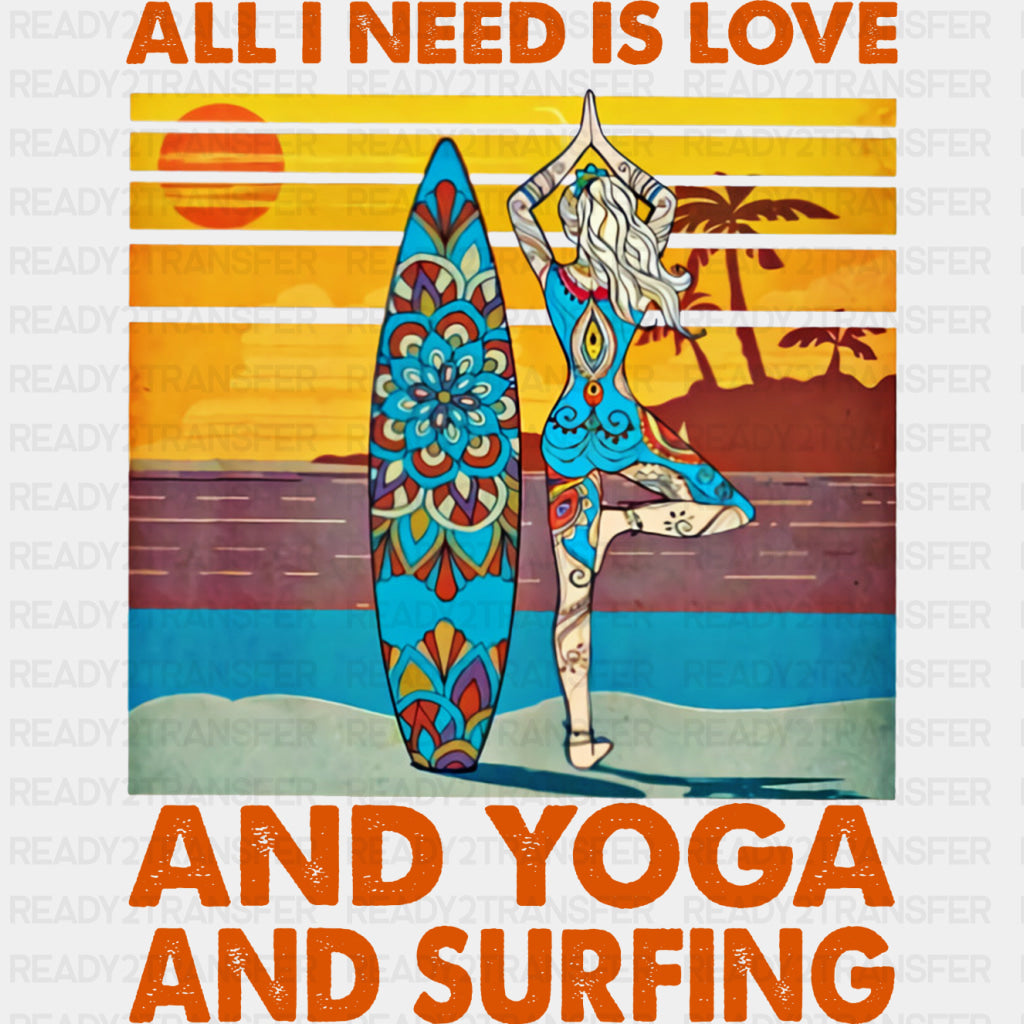 All I Need Is Love And Yoga And Surfing - Surfing DTF Transfers ready2transfer