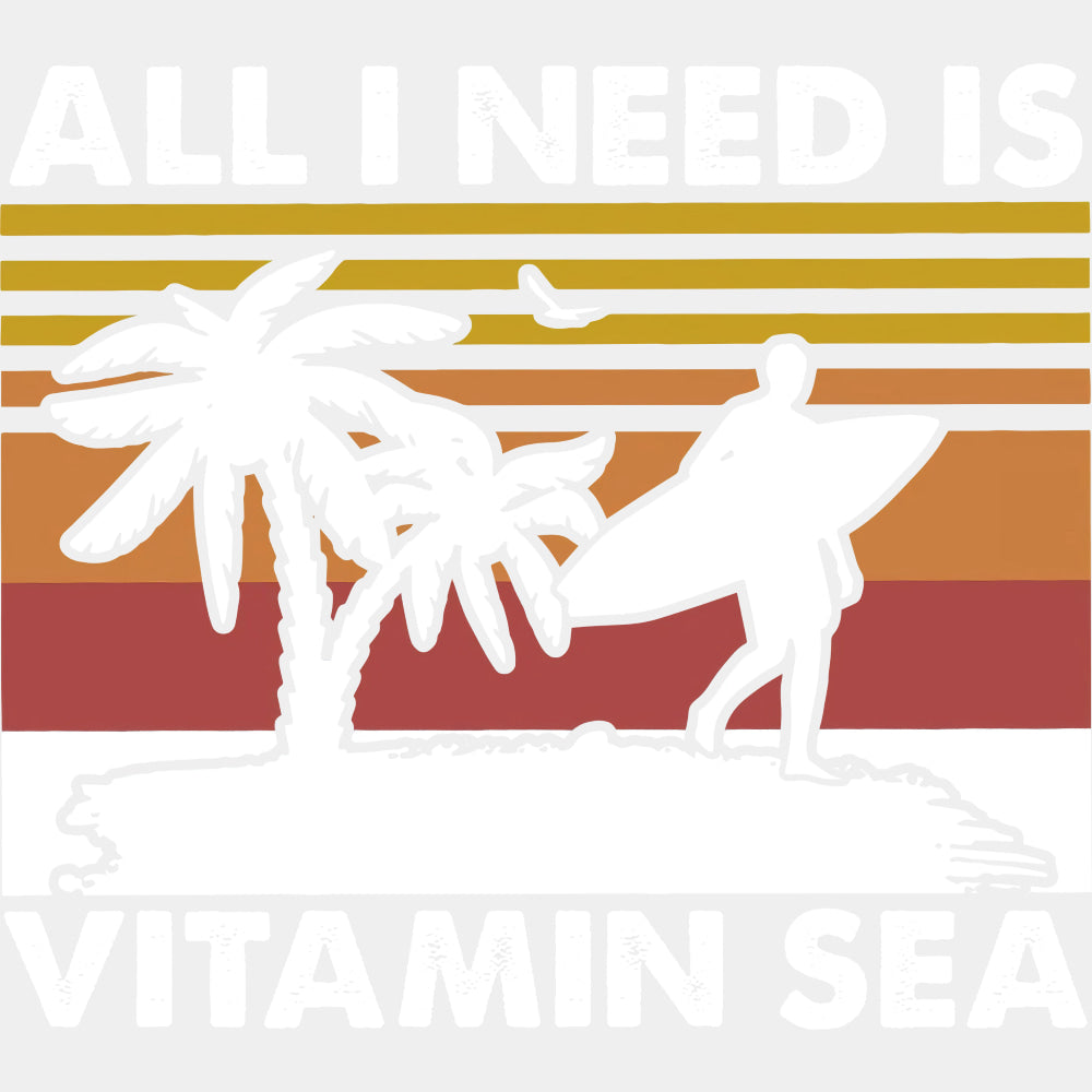 All I Need Is Vitamin Sea - Surfing DTF Transfers ready2transfer Light Color Design (See Imaging)