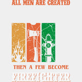 All Men Are Created Equal Then A Few Become Firefighter - Fire Department DTF Transfers ready2transfer Light Color Design (See Imaging)