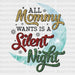 All Mommy Wants Is A Silent Night DTF Transfer ready2transfer Black