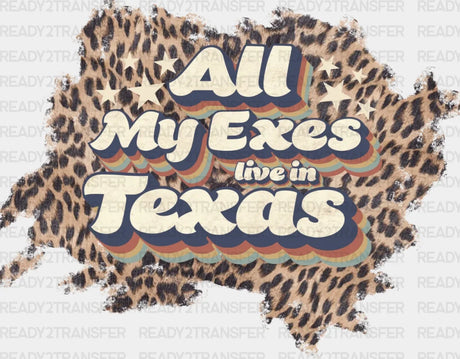 All My Exes Lives In Texas Dtf Transfer