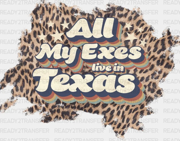 All My Exes Lives In Texas DTF Transfer