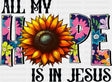 All My Hope Is In Jesus Sunflower Design - Christianity DTF Transfer Adult Unisex - S & M (10’’) / Dark Color Design