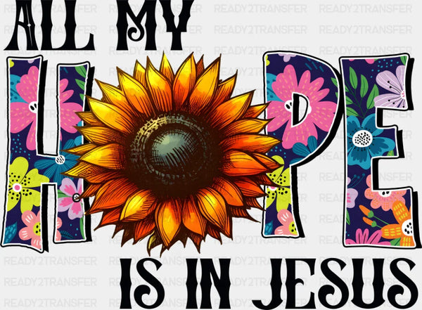 All My Hope Is In Jesus Sunflower Design - Christianity DTF Transfer