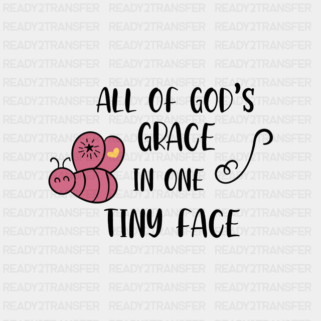 All Of God's Grace In One Tiny Face B&W - Baby DTF Transfer ready2transfer Dark Color Design (See Imaging)