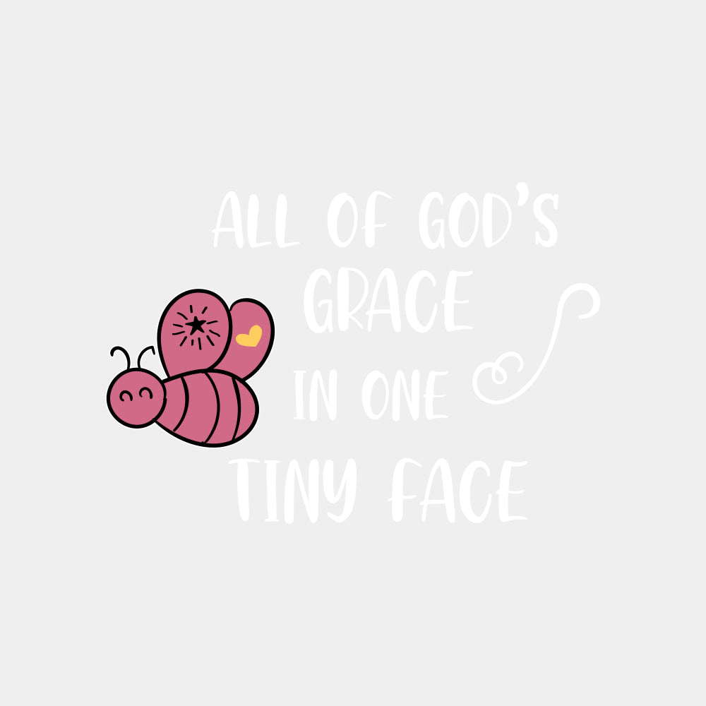 All Of God's Grace In One Tiny Face B&W - Baby DTF Transfer ready2transfer Light Color Design (See Imaging)