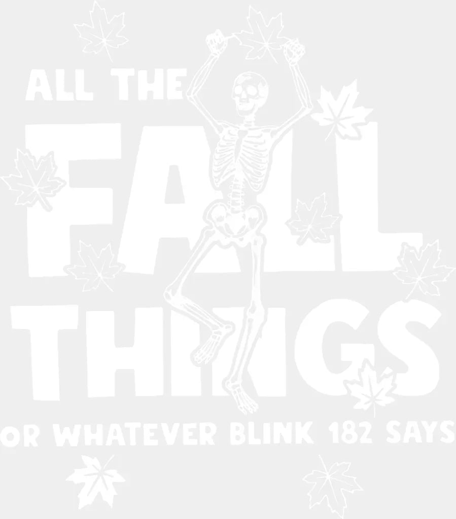 All The Fall Things B&W Skeleton Design - Fall DTF Transfer Adult Unisex - S & M (10’’) / Light Color Design (See