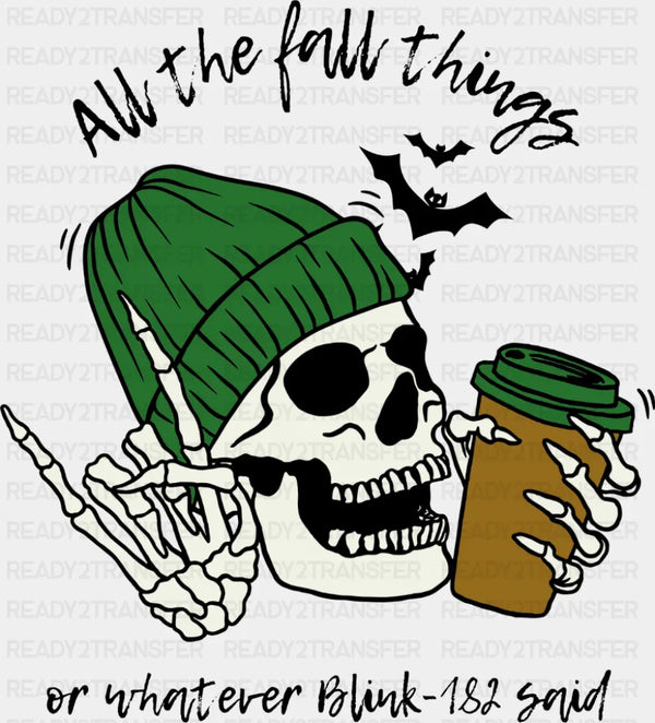 All The Fall Things Or Whatever Blink-182 Said - Fall DTF Transfer