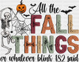 All The Fall Things Or Whatever Blink-182 Said Halloween Design - Fall DTF Transfer Adult Unisex - S & M (10’’) / Dark