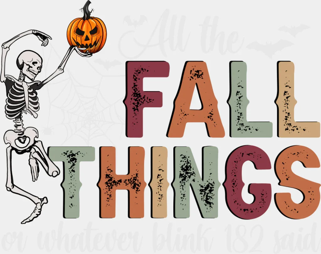 All The Fall Things Or Whatever Blink-182 Said Halloween Design - Fall DTF Transfer Adult Unisex - S & M (10’’) / Light