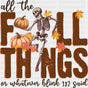 All The Fall Things Pumpkin & Skeleton - Fall DTF Transfer Adult Unisex - S & M (10’’) / Dark Color Design (See Imaging)