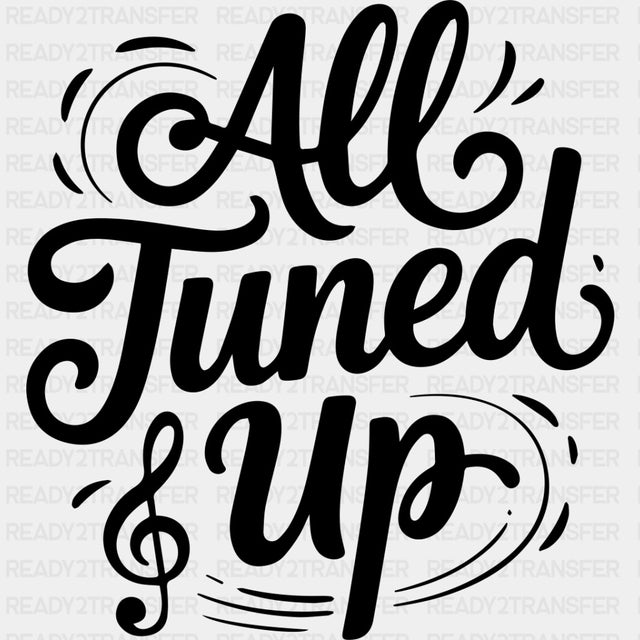 All Tuned Up - Music DTF Transfers ready2transfer Dark Color Design (See Imaging)