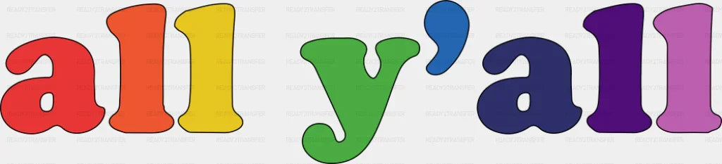 All Y’all Rainbow Colors - Gay DTF Transfer