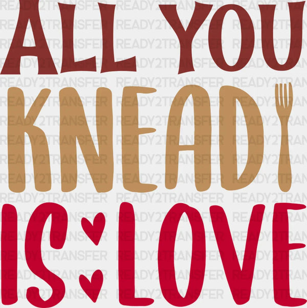 All You Knead Is Love - Cooking DTF Heat Transfer