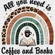 All You Need Is Coffee And Books, Rainbow - Reading DTF Transfers ready2transfer Dark Color Design (See Imaging)