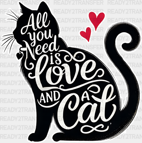 All You Need Is Love And A Cat - Cats Iron On Dtf Transfer Adult Unisex S & M (10’’) / Light