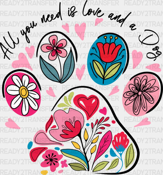 All You Need Is Love And A Dogs - Dtf Transfer