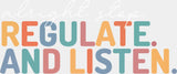 Alright Stop Regulate And Listen - Teachers DTF Transfer Adult Unisex - S & M (10’’) / Light Color Design (See Imaging)