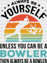 Always Be Yourself - Bowling Dtf Heat Transfer Adult Unisex S & M (10’’) / Black