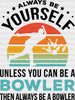 Always Be Yourself - Bowling DTF Heat Transfer ready2transfer Black